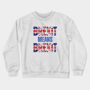 BREXIT MEANS BREXIT Crewneck Sweatshirt